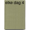 Elke dag 4 door Onbekend