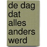 De dag dat alles anders werd by Carine Kappeyne van de Coppello