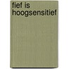 Fief is hoogsensitief door Linde Leffers