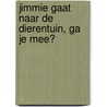 Jimmie gaat naar de dierentuin, ga je mee? by Vera Oor