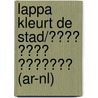 Lappa kleurt de stad/لابا يلون المدينة (AR-NL) by Mirjam Visker