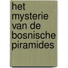 Het mysterie van de bosnische piramides door Rob Heiligers
