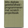 Blits Digitale geletterdheid - Programmeren met Scratch - projectboek by Unknown