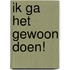 Ik ga het gewoon doen!