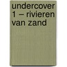 Undercover 1 – Rivieren van zand door Chris Kooi