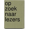 Op zoek naar lezers door Gerrit Jan Zwier