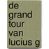 De Grand Tour van Lucius G