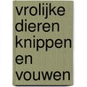 Vrolijke dieren knippen en vouwen by Znu