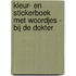 Kleur- en stickerboek met woordjes - Bij de dokter