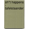 Sh*t happens - Tafelstaander door Znu