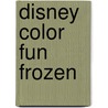 Disney Color Fun Frozen door Onbekend