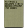 WACO Fysica 6 Activerend leerboek Doorstroomfinaliteit (incl. Scoodle) by Lieven Vergaelen