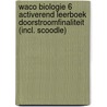 WACO Biologie 6 Activerend leerboek Doorstroomfinaliteit (incl. Scoodle) by Maarten Sanne