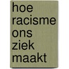 Hoe racisme ons ziek maakt door Layal Liverpool