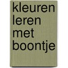 Kleuren leren met Boontje door Mariëlle Verwimp
