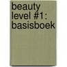 Beauty Level #1: Basisboek door Onbekend