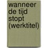 Wanneer de tijd stopt (werktitel)
