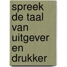 Spreek de taal van uitgever en drukker door T. Major