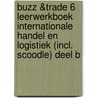 BUZZ &Trade 6 Leerwerkboek Internationale handel en logistiek (incl. Scoodle) deel B by Sophia Pasbecq