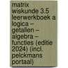 Matrix Wiskunde 3.5 Leerwerkboek A Logica – Getallen – Algebra – Functies (editie 2024) (incl. Pelckmans Portaal) door Onbekend