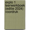 Explo 1 Leerwerkboek (editie 2024) Voordruk door Onbekend
