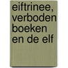 Eiftrinee, verboden boeken en de elf door Annemiek Steur