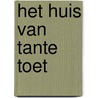 Het Huis van Tante Toet door P.F. Gordon