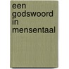 Een godswoord in mensentaal door Jaco Zuurmond