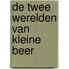De twee werelden van Kleine Beer door Jeroen Prossé