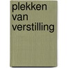 PLEKKEN VAN VERSTILLING door Hans Bodewes