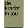 De Kracht in Jou door J.C. Veenstra