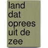 Land dat oprees uit de zee door Louis Spoelstra