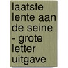 Laatste lente aan de Seine - Grote Letter Uitgave by Jeroen Kuypers