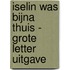 Iselin was bijna thuis - Grote Letter Uitgave