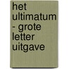 Het ultimatum - Grote Letter Uitgave door John Grisham