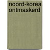 Noord-Korea ontmaskerd by Jan Vermeer