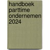 Handboek Parttime Ondernemen 2024 door Onbekend