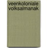 Veenkoloniale Volksalmanak door Onbekend