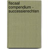 Fiscaal Compendium - Successierechten door Onbekend