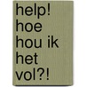 Help! Hoe hou ik het vol?! by Mirjam Schippers