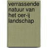 verrassende natuur van het Oer-IJ landschap door Bart Korf
