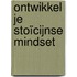 Ontwikkel je stoïcijnse mindset