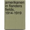 Amerikanen in Flanders Fields, 1914-1919 door Onbekend