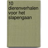 10 dierenverhalen voor het slapengaan door Onbekend