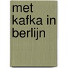 Met Kafka in Berlijn door Piet de Moor