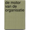 DE MOTOR VAN DE ORGANISATIE by Mirjam Altena