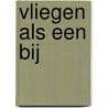 Vliegen als een bij by Roland Schimmelpfennig