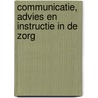 Communicatie, advies en instructie in de zorg by Pieter Wagenaar