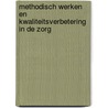 Methodisch werken en kwaliteitsverbetering in de zorg by Iris Verhagen