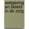 Wetgeving en beleid in de zorg door Joanna van Eekelen